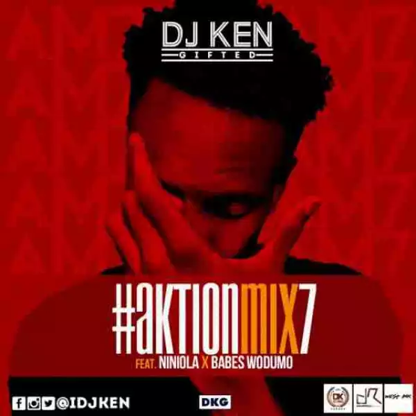 DJ Ken - #AktionMix7 (ft. Niniola & Babes Wodumo)